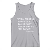 Funny Groundhog Movie Tank Top Well What If There Is No Tomorrow There Wasnt One Today Woodstock Illinois