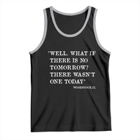 Funny Groundhog Movie Tank Top Well What If There Is No Tomorrow There Wasnt One Today Woodstock Illinois
