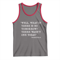 Funny Groundhog Movie Tank Top Well What If There Is No Tomorrow There Wasnt One Today Woodstock Illinois