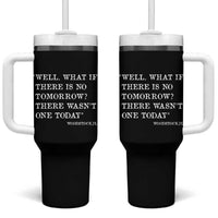 Funny Groundhog Movie Tumbler With Handle Well What If There Is No Tomorrow There Wasnt One Today Woodstock Illinois
