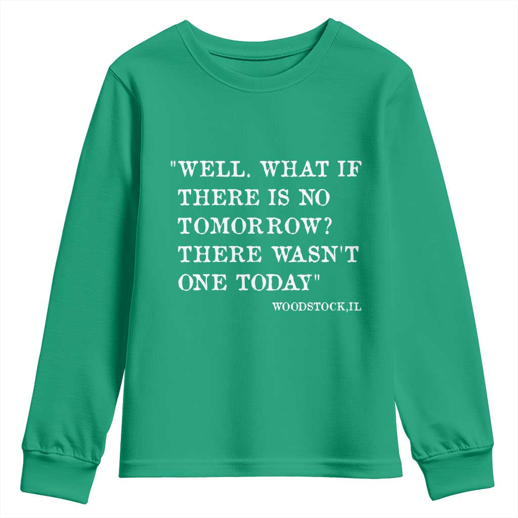 Funny Groundhog Movie Youth Sweatshirt Well What If There Is No Tomorrow There Wasnt One Today Woodstock Illinois