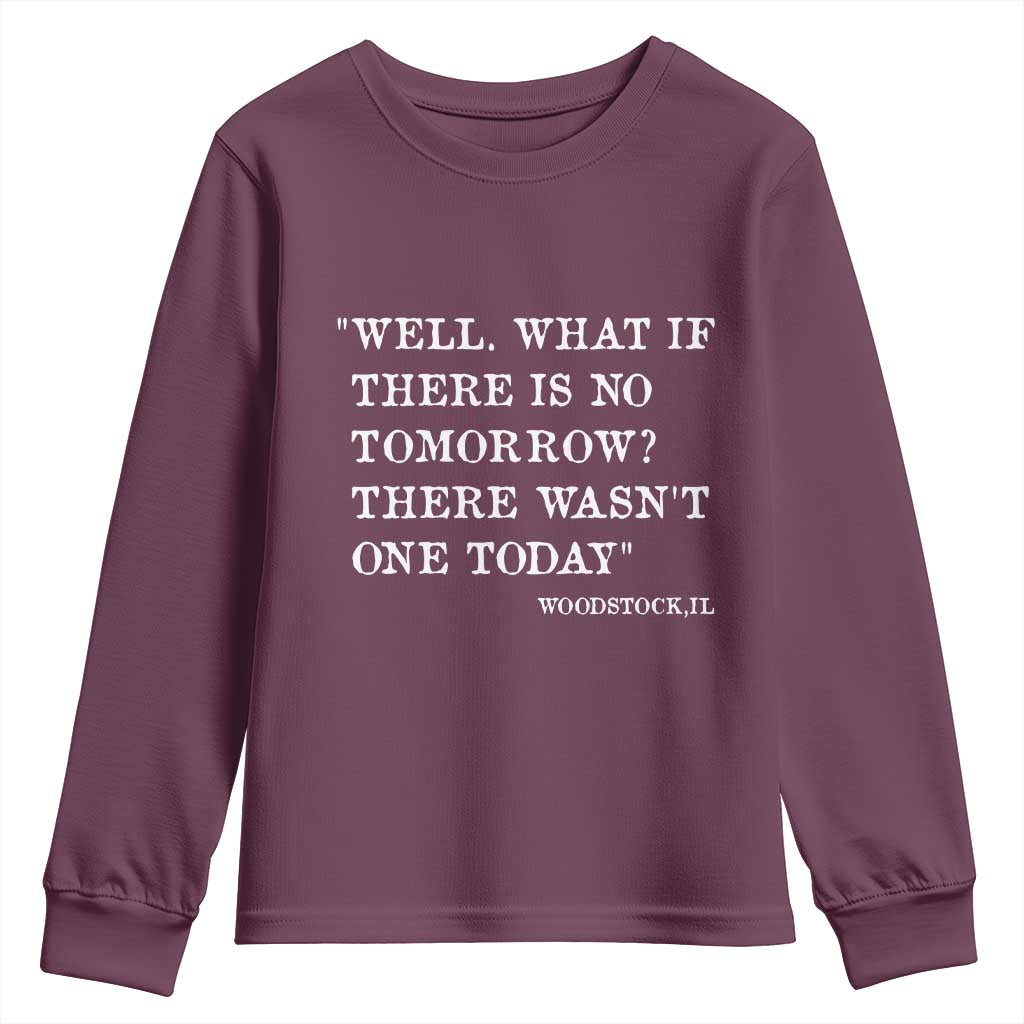 Funny Groundhog Movie Youth Sweatshirt Well What If There Is No Tomorrow There Wasnt One Today Woodstock Illinois