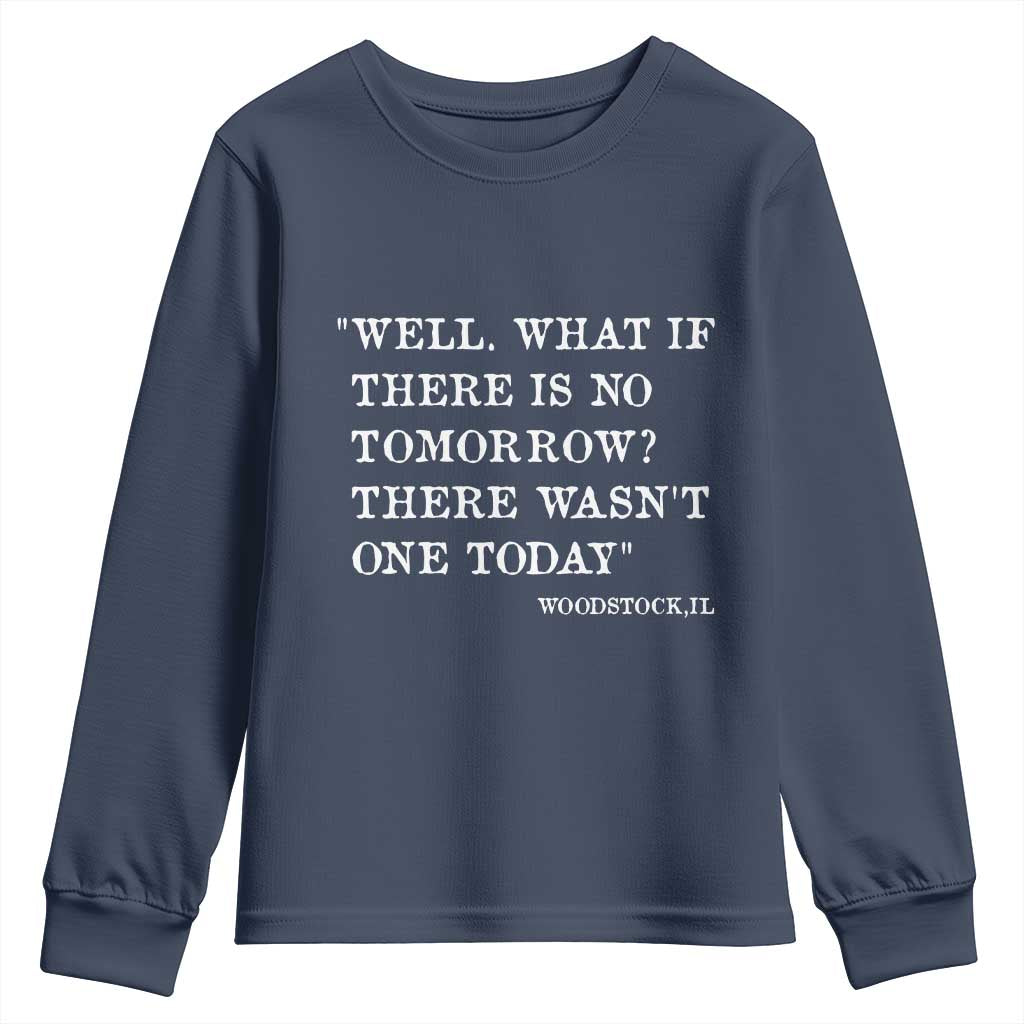 Funny Groundhog Movie Youth Sweatshirt Well What If There Is No Tomorrow There Wasnt One Today Woodstock Illinois