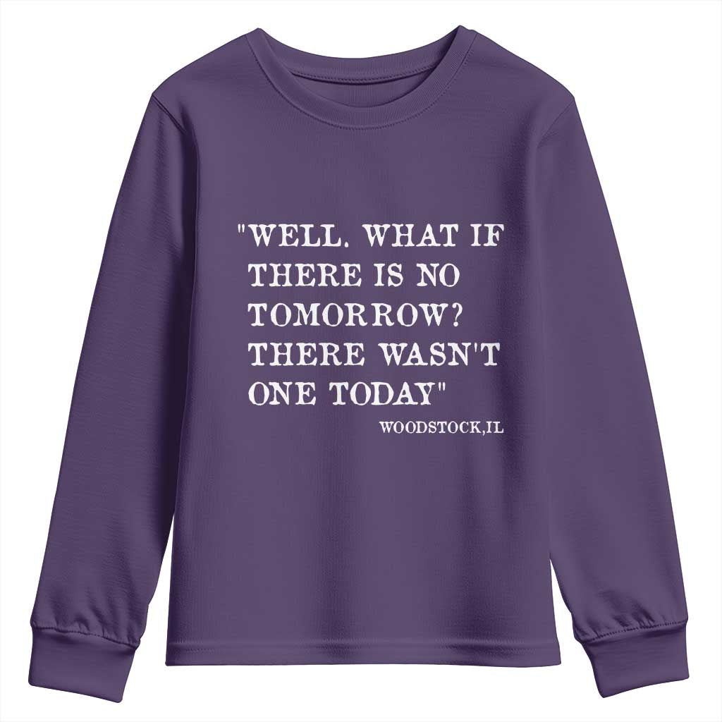 Funny Groundhog Movie Youth Sweatshirt Well What If There Is No Tomorrow There Wasnt One Today Woodstock Illinois