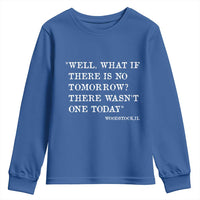 Funny Groundhog Movie Youth Sweatshirt Well What If There Is No Tomorrow There Wasnt One Today Woodstock Illinois