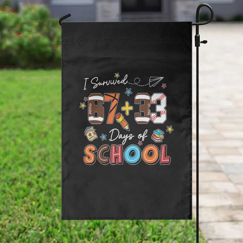 I Survived 67 33 Days Of School Garden Flag Funny 100th Days of School 67 Sport Lover