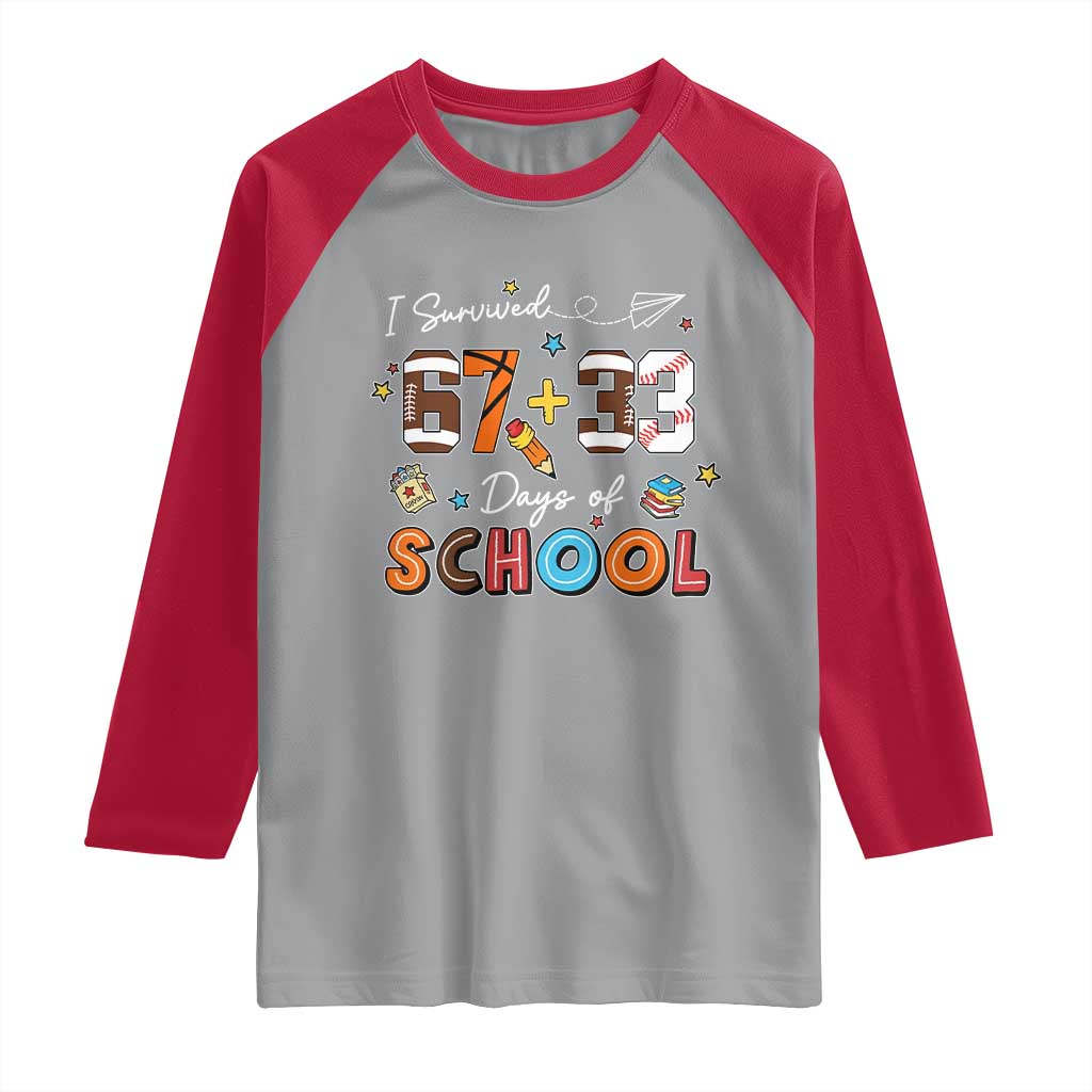 I Survived 67 33 Days Of School Raglan Shirt Funny 100th Days of School 67 Sport Lover - Wonder Print Shop