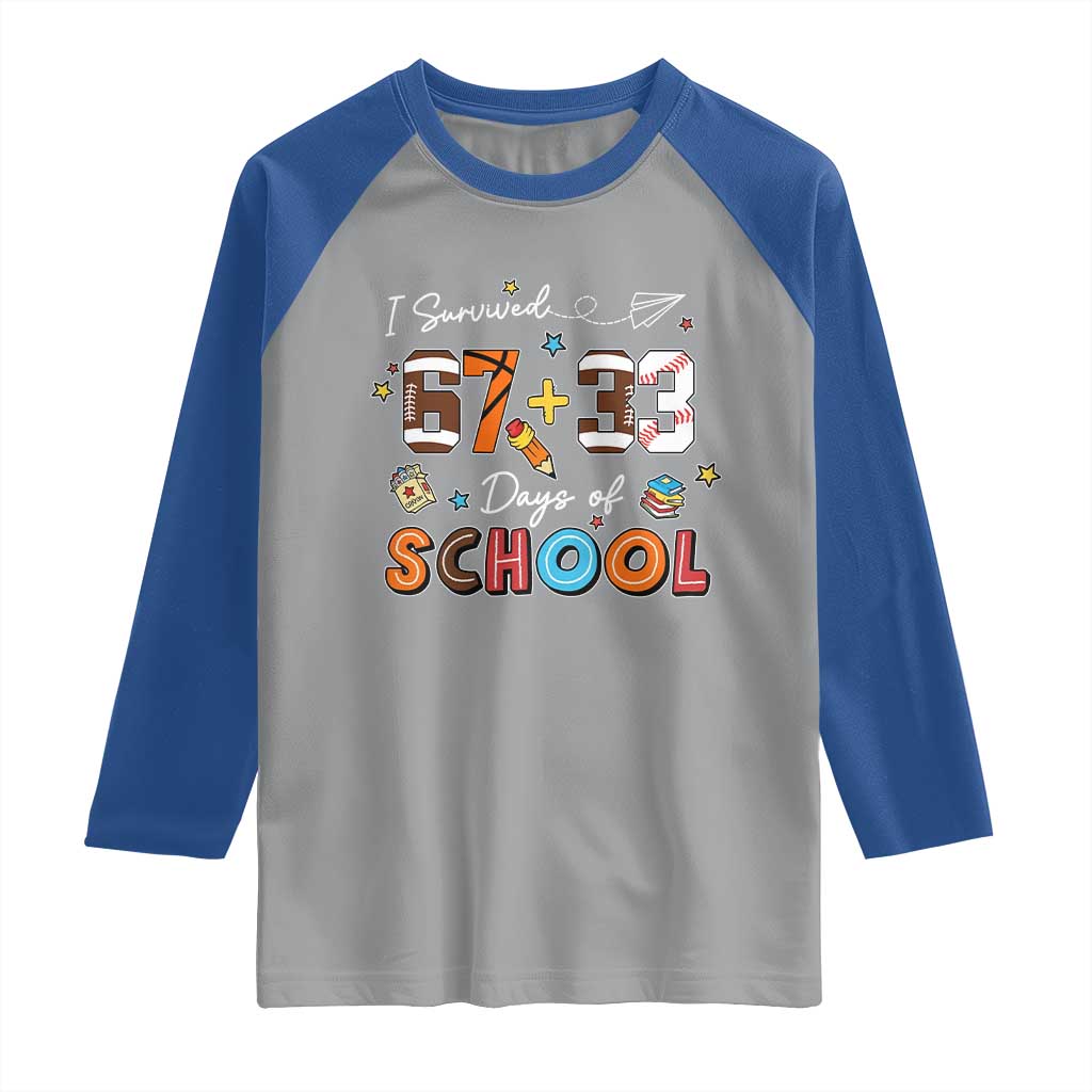 I Survived 67 33 Days Of School Raglan Shirt Funny 100th Days of School 67 Sport Lover - Wonder Print Shop
