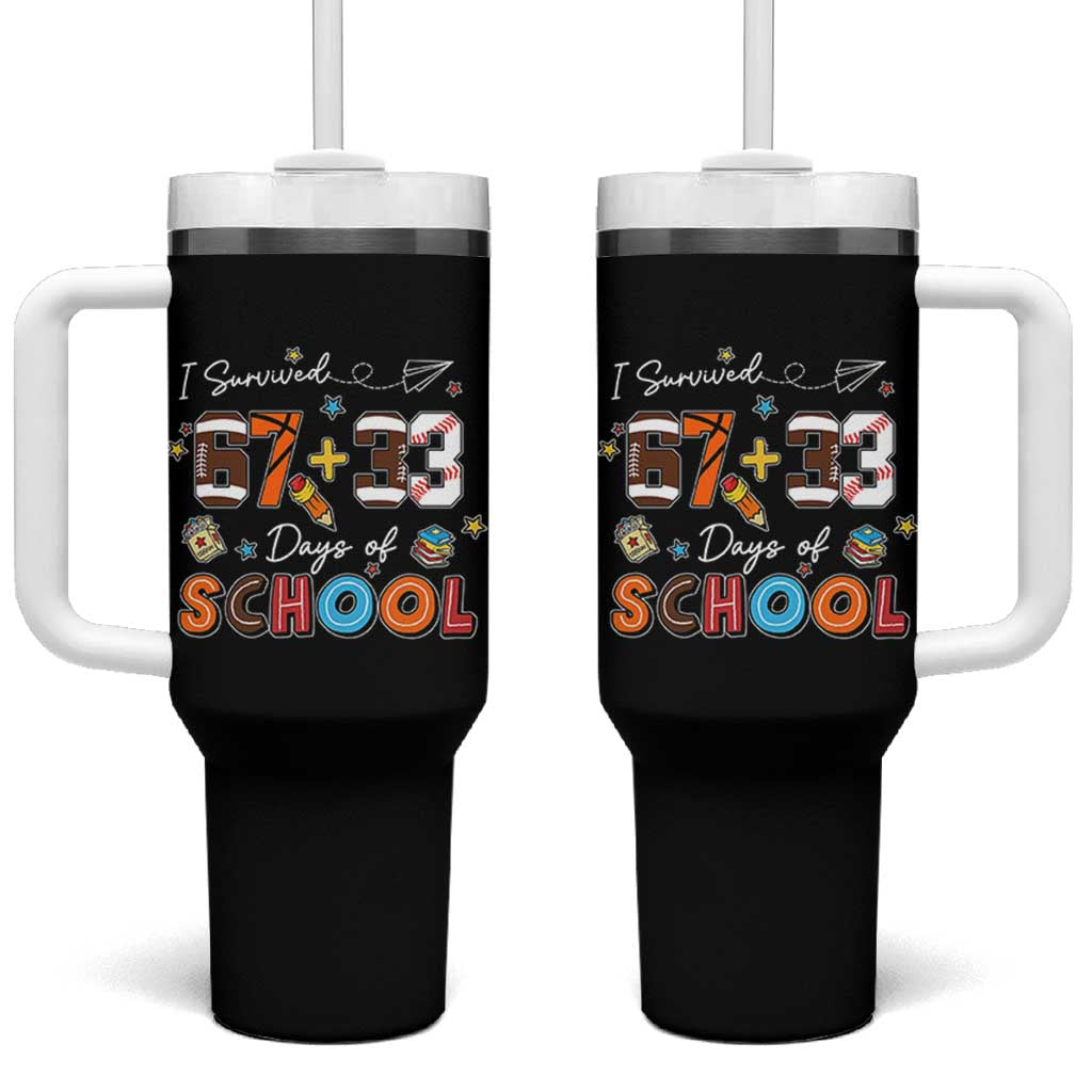 I Survived 67 33 Days Of School Tumbler With Handle Funny 100th Days of School 67 Sport Lover