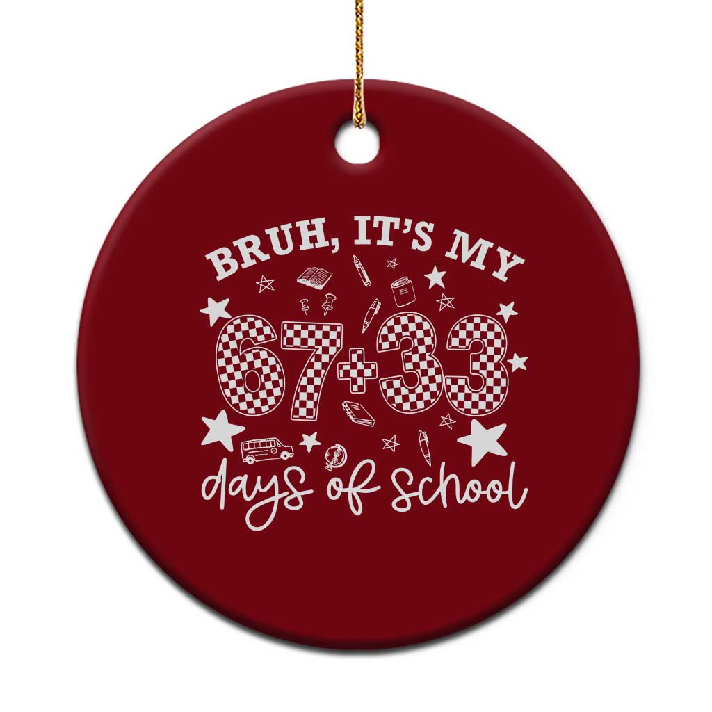 Bruh It Is My 67 33 Days Of School Ceramic Ornament 100th Days Of School Funny 67 Groovy Checkered