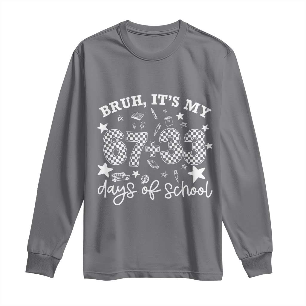 Bruh It Is My 67 33 Days Of School Long Sleeve Shirt 100th Days Of School Funny 67 Groovy Checkered