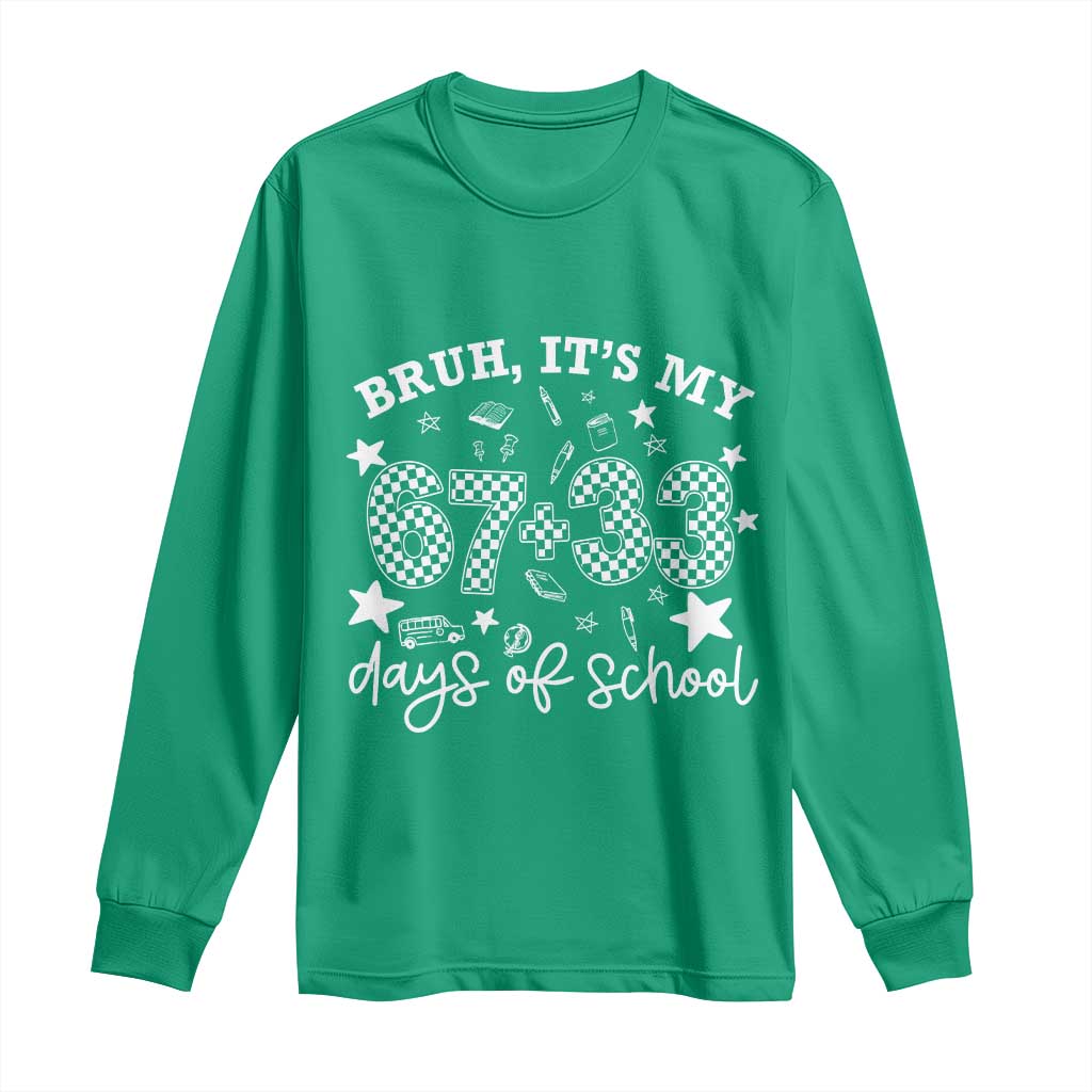 Bruh It Is My 67 33 Days Of School Long Sleeve Shirt 100th Days Of School Funny 67 Groovy Checkered