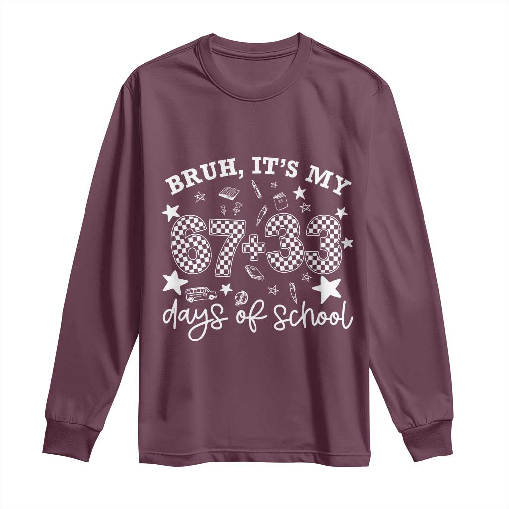 Bruh It Is My 67 33 Days Of School Long Sleeve Shirt 100th Days Of School Funny 67 Groovy Checkered