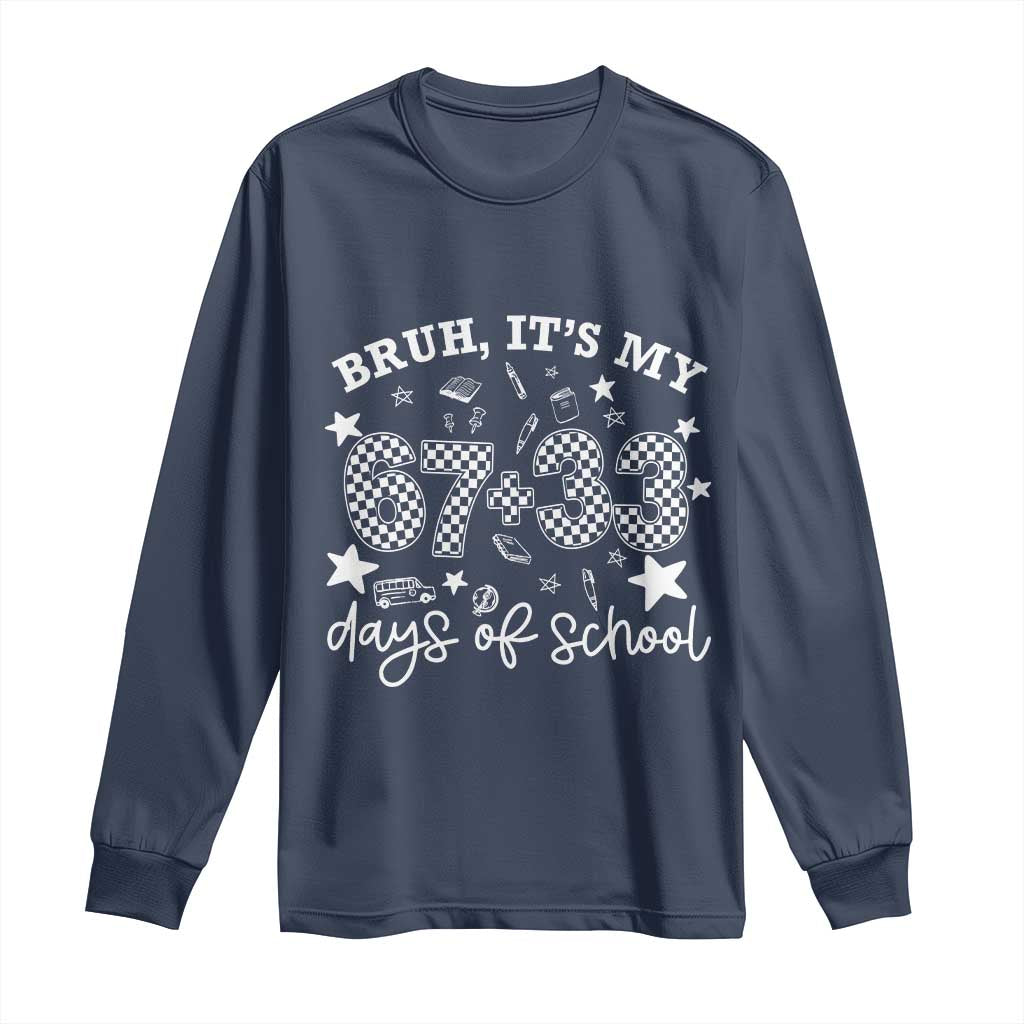 Bruh It Is My 67 33 Days Of School Long Sleeve Shirt 100th Days Of School Funny 67 Groovy Checkered