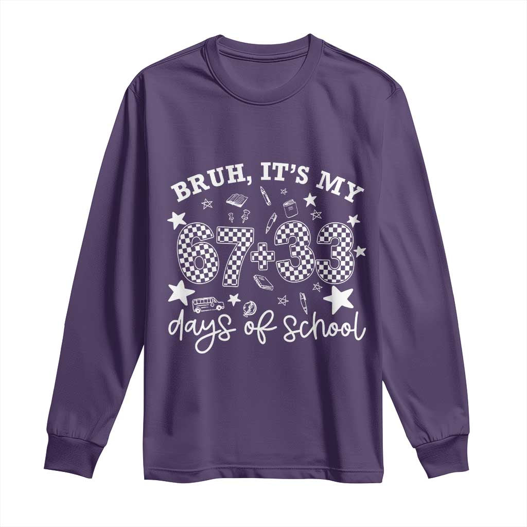 Bruh It Is My 67 33 Days Of School Long Sleeve Shirt 100th Days Of School Funny 67 Groovy Checkered