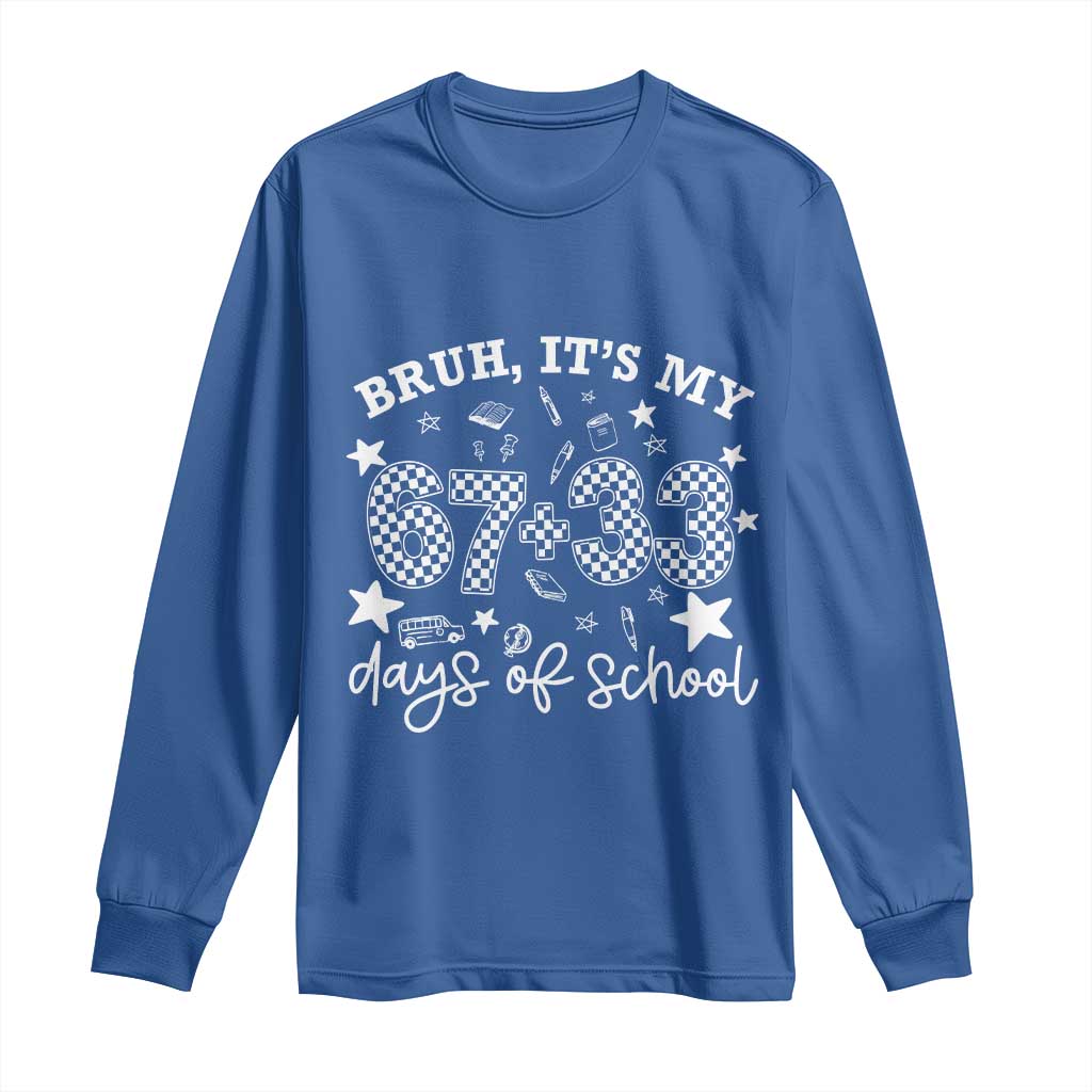 Bruh It Is My 67 33 Days Of School Long Sleeve Shirt 100th Days Of School Funny 67 Groovy Checkered