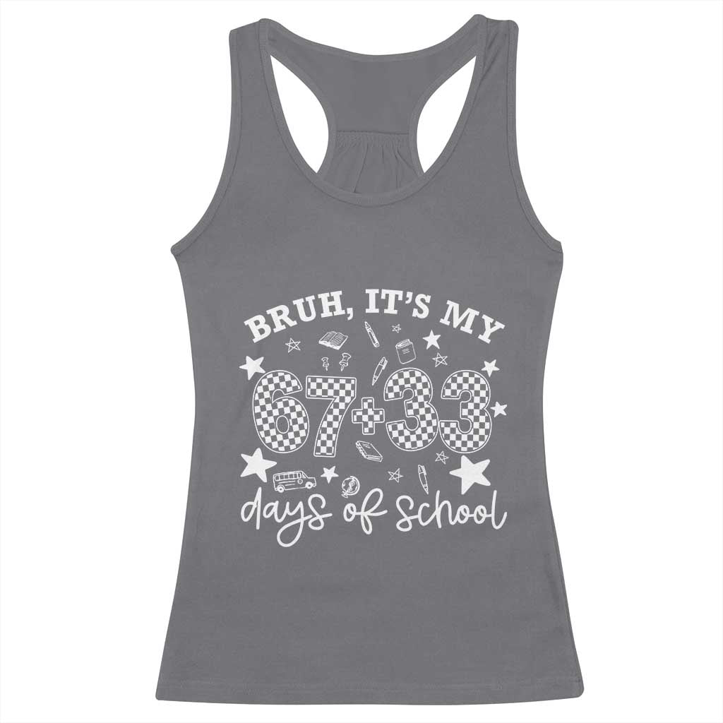 Bruh It Is My 67 33 Days Of School Racerback Tank Top 100th Days Of School Funny 67 Groovy Checkered