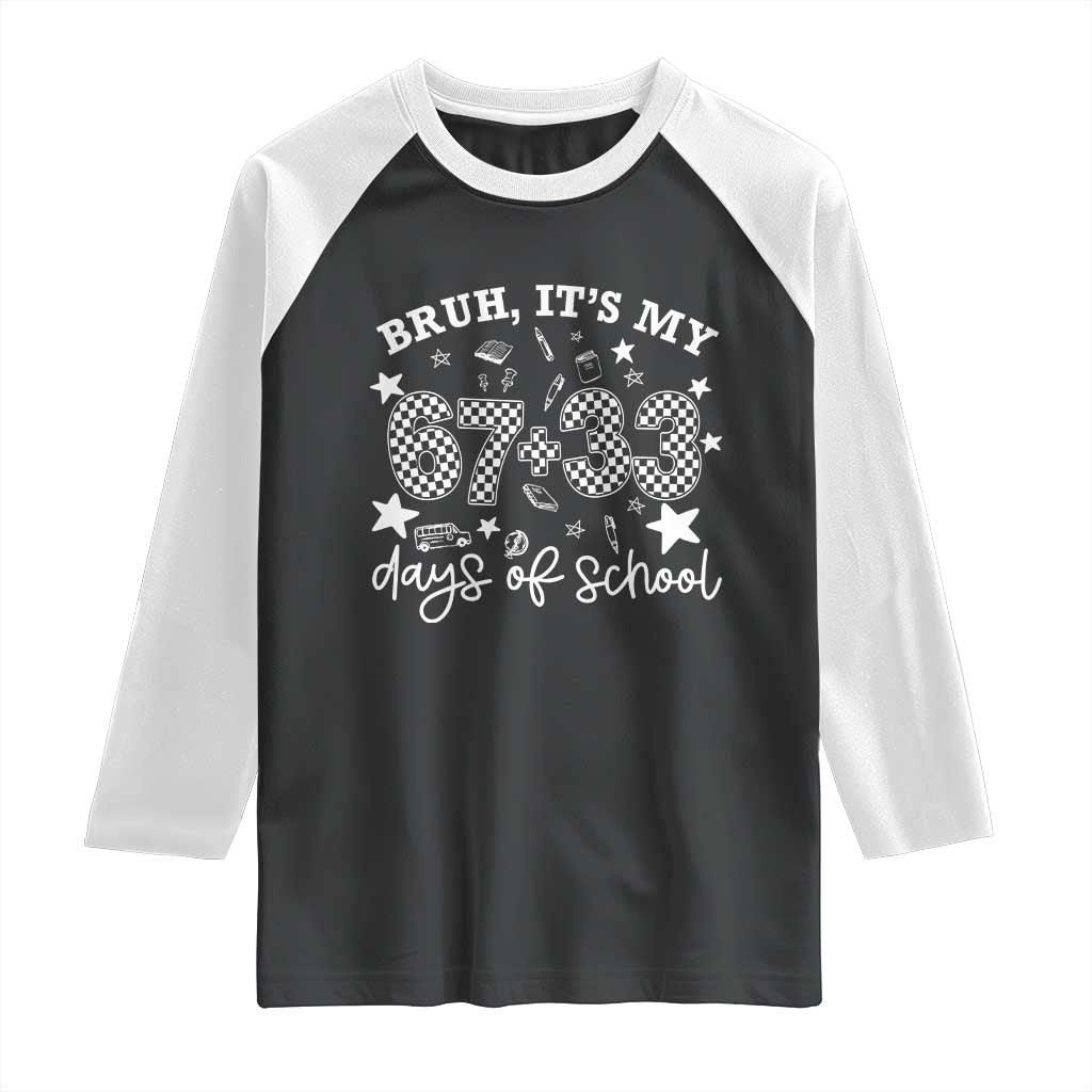 Bruh It Is My 67 33 Days Of School Raglan Shirt 100th Days Of School Funny 67 Groovy Checkered