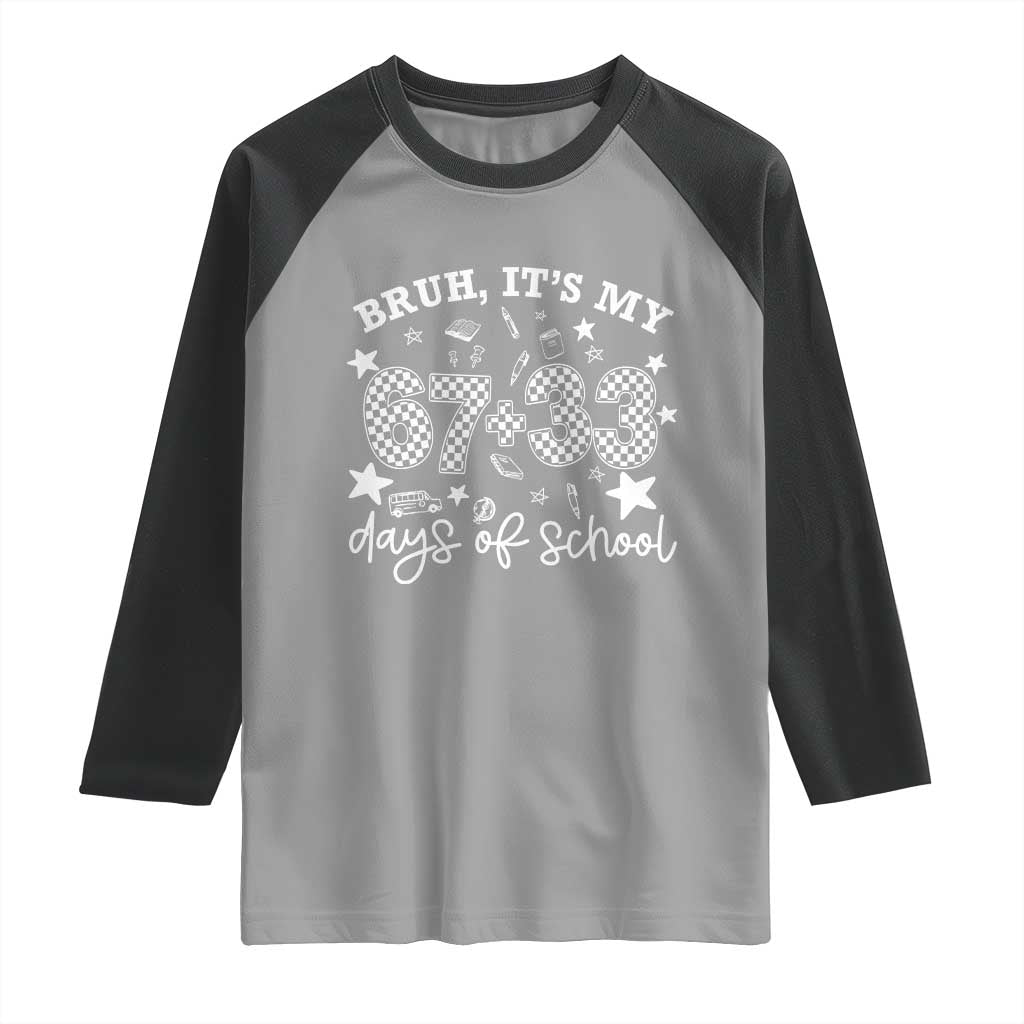 Bruh It Is My 67 33 Days Of School Raglan Shirt 100th Days Of School Funny 67 Groovy Checkered