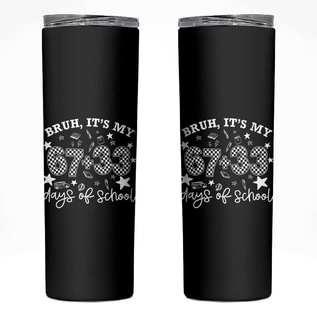 Bruh It Is My 67 33 Days Of School Skinny Tumbler 100th Days Of School Funny 67 Groovy Checkered