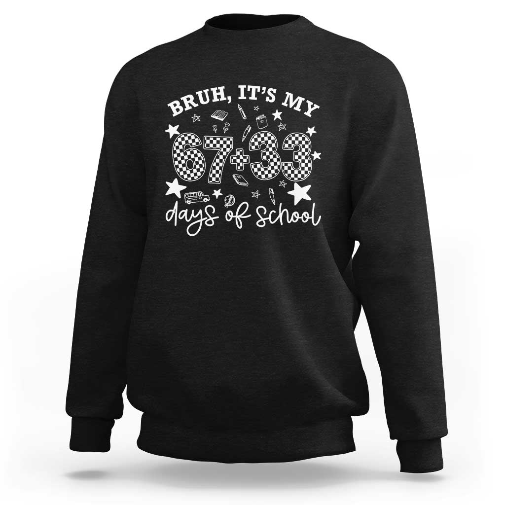 Bruh It Is My 67 33 Days Of School Sweatshirt 100th Days Of School Funny 67 Groovy Checkered