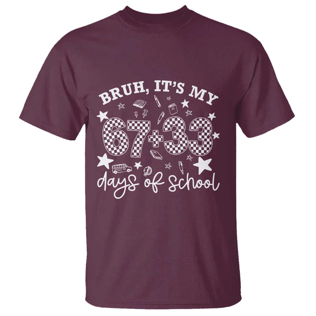 Bruh It Is My 67 33 Days Of School T Shirt 100th Days Of School Funny 67 Groovy Checkered
