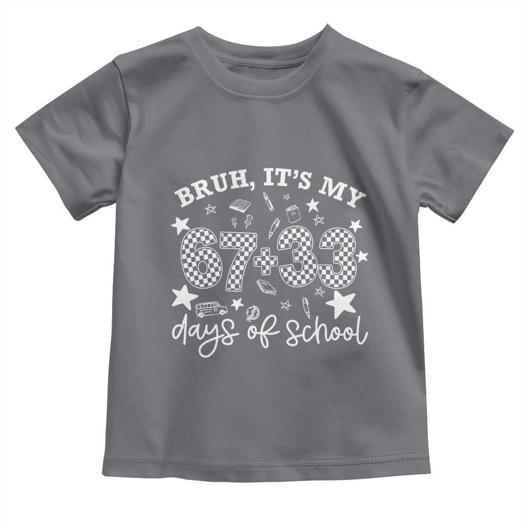 Bruh It Is My 67 33 Days Of School Toddler T Shirt 100th Days Of School Funny 67 Groovy Checkered