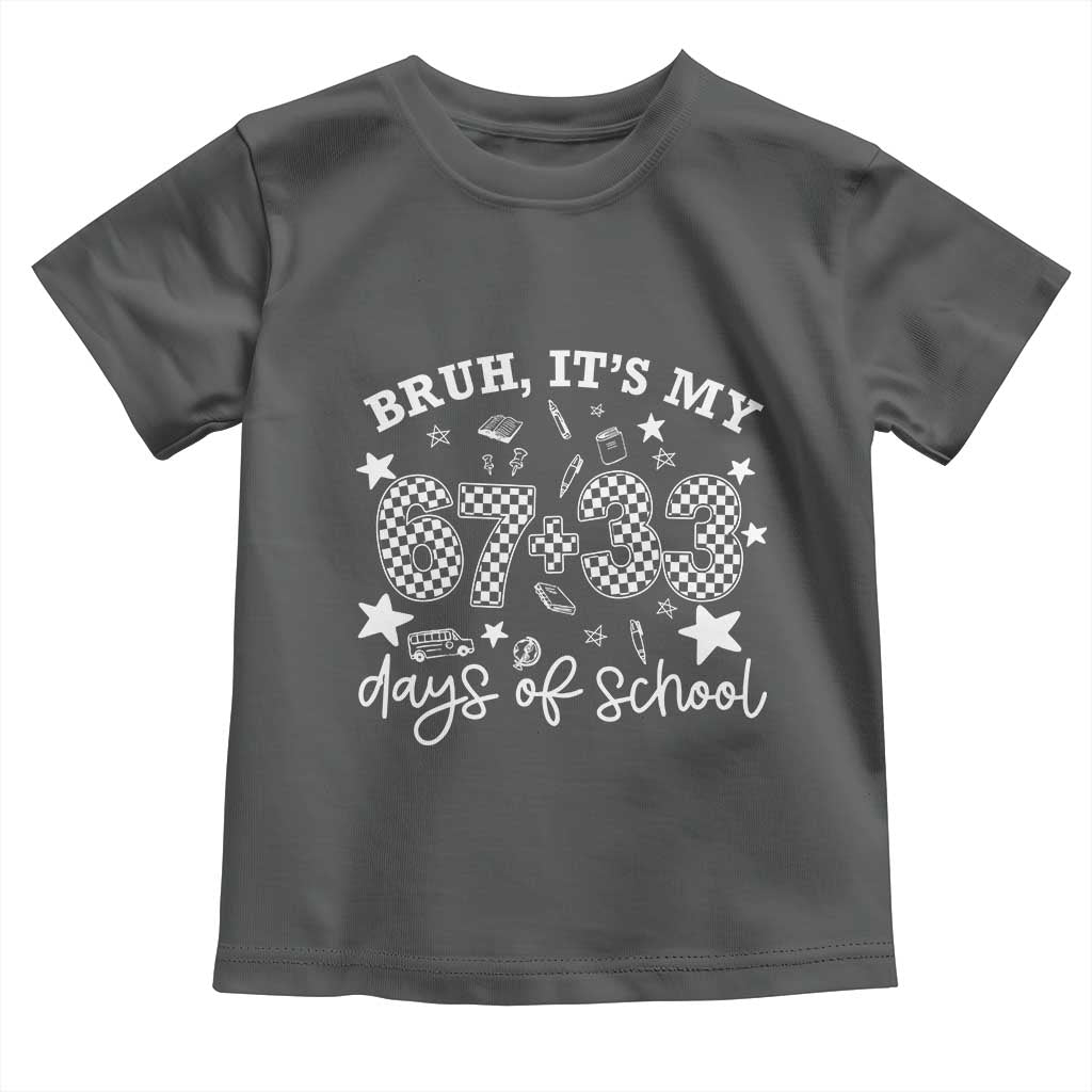 Bruh It Is My 67 33 Days Of School Toddler T Shirt 100th Days Of School Funny 67 Groovy Checkered