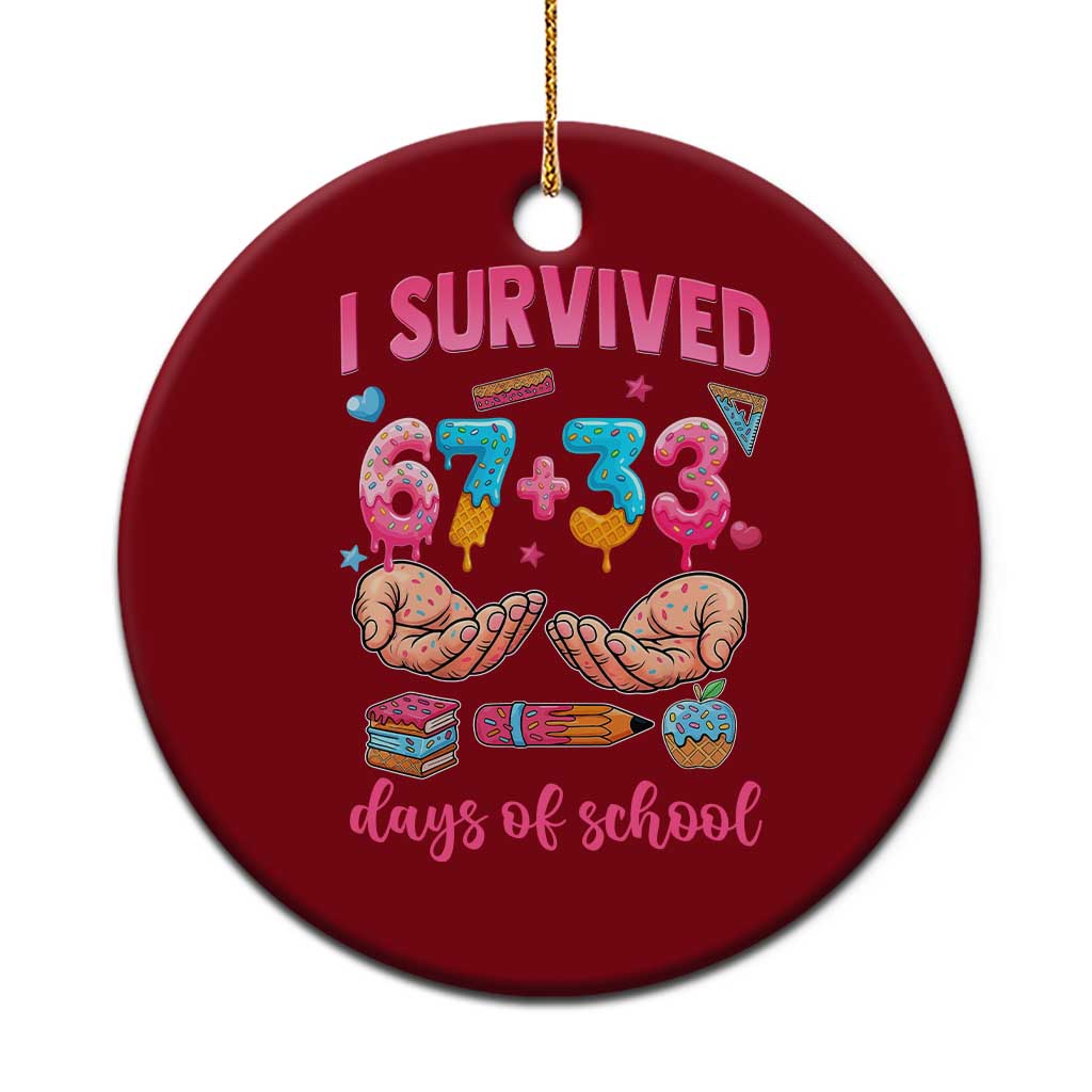 I Survived 67 33 Days Of School Ceramic Ornament Funny 100 Days of School 67 Ice Cream Drip - Wonder Print Shop
