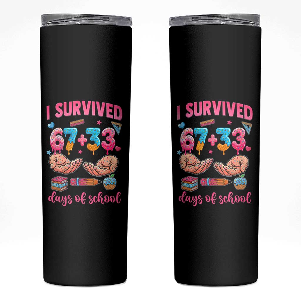 I Survived 67 33 Days Of School Skinny Tumbler Funny 100 Days of School 67 Ice Cream Drip