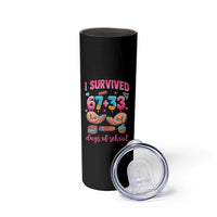 I Survived 67 33 Days Of School Skinny Tumbler Funny 100 Days of School 67 Ice Cream Drip