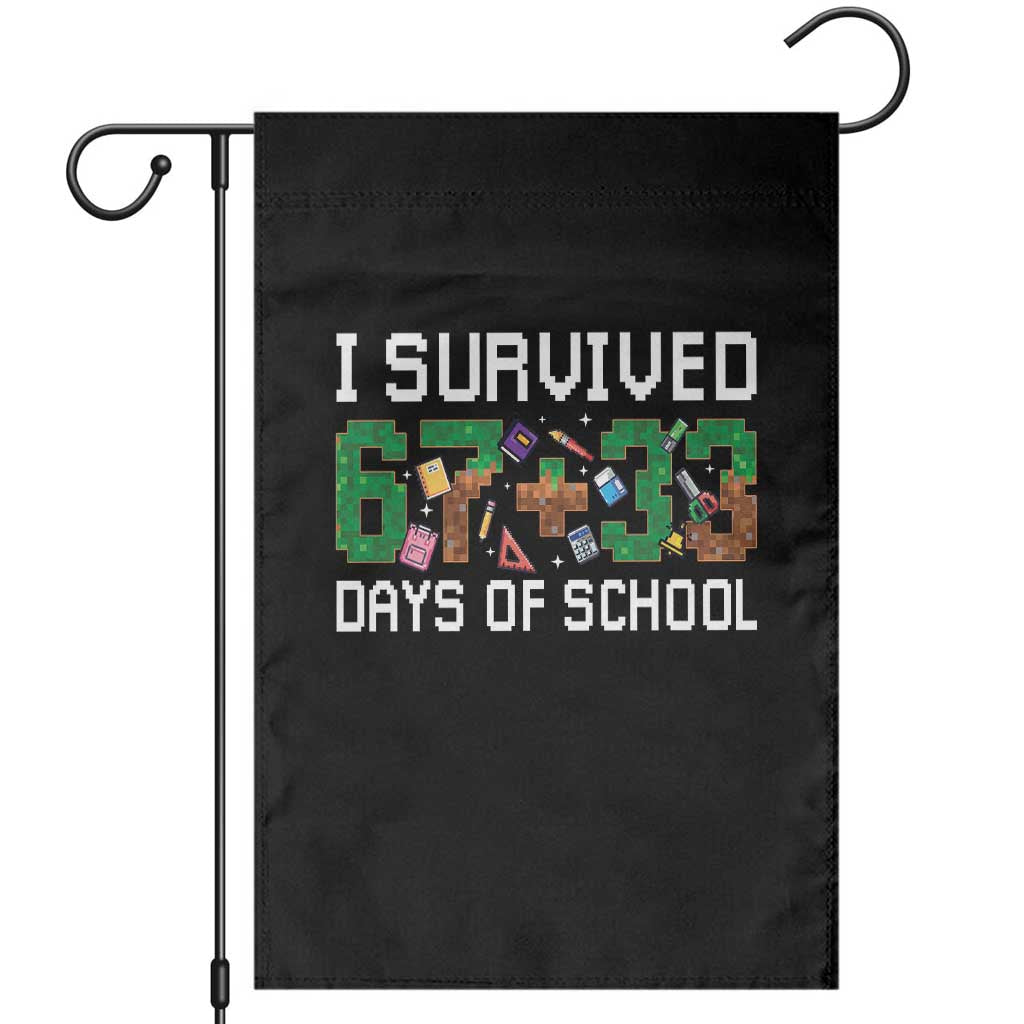 I Survived 67 33 Days Of School Garden Flag Funny 100 Days of School 67 Pixel Game