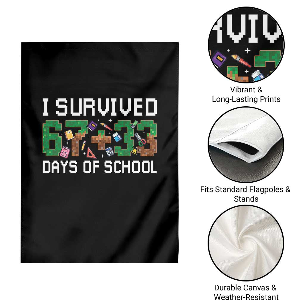 I Survived 67 33 Days Of School Garden Flag Funny 100 Days of School 67 Pixel Game