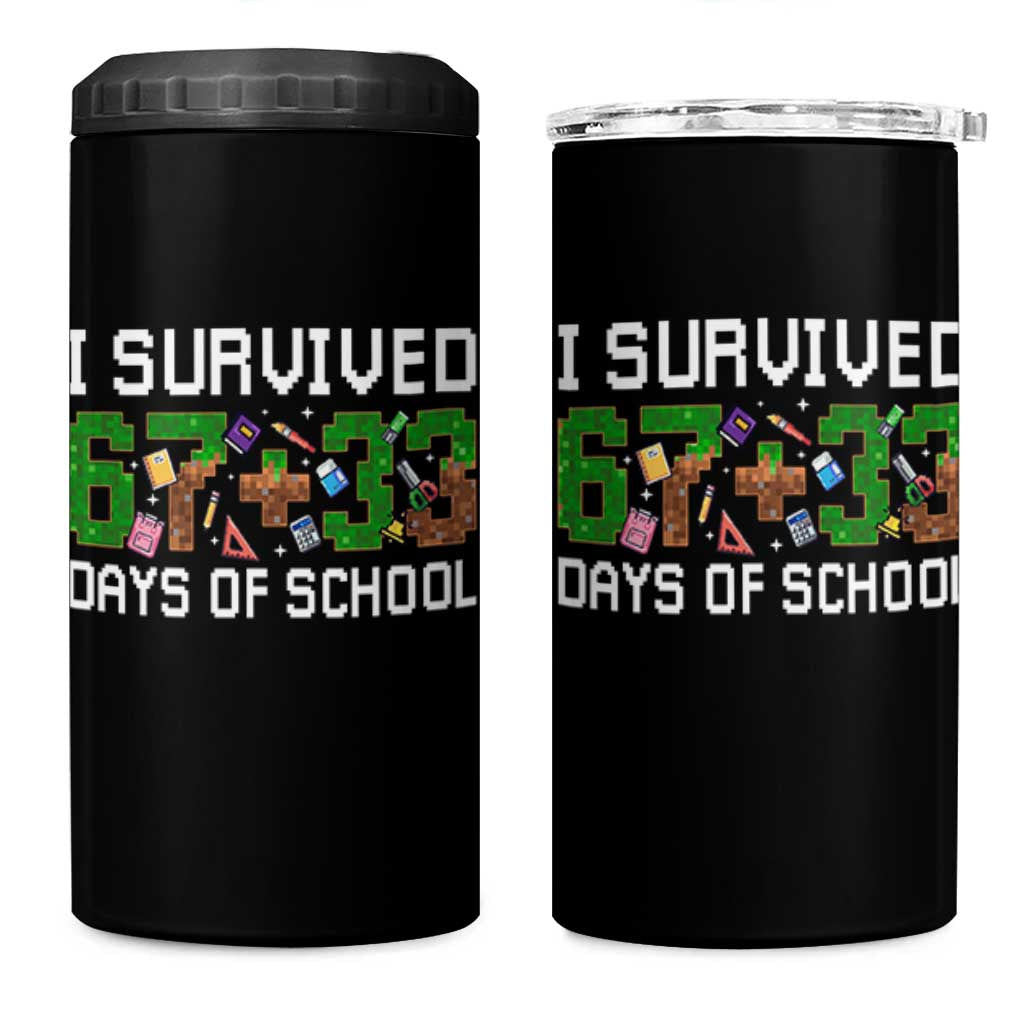 I Survived 67 33 Days Of School 4 in 1 Can Cooler Tumbler Funny 100 Days of School 67 Pixel Game