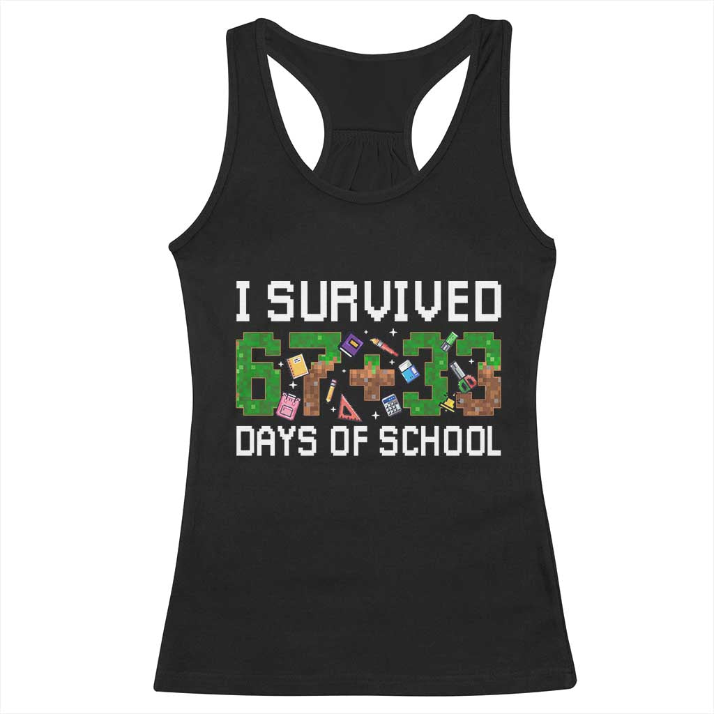 I Survived 67 33 Days Of School Racerback Tank Top Funny 100 Days of School 67 Pixel Game - Wonder Print Shop