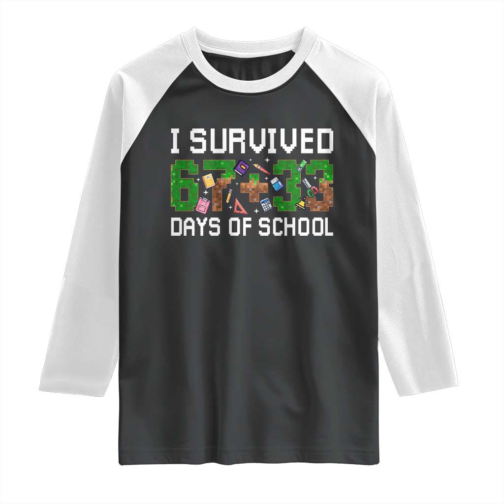 I Survived 67 33 Days Of School Raglan Shirt Funny 100 Days of School 67 Pixel Game - Wonder Print Shop