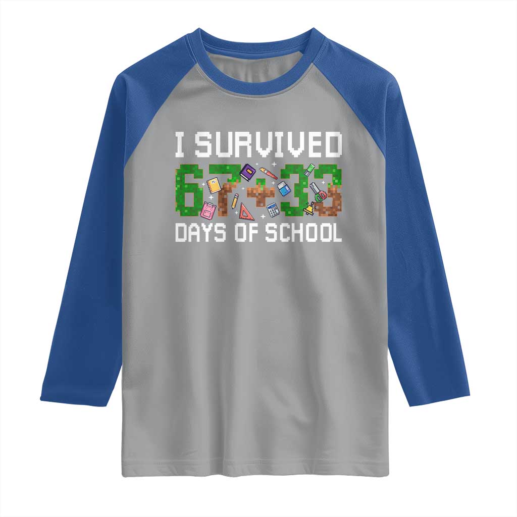 I Survived 67 33 Days Of School Raglan Shirt Funny 100 Days of School 67 Pixel Game - Wonder Print Shop