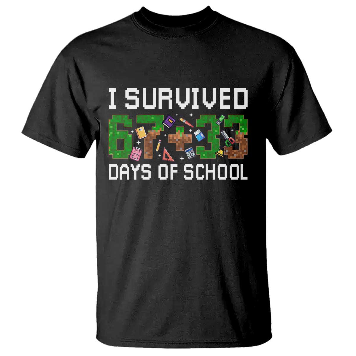 I Survived 67 33 Days Of School T Shirt Funny 100 Days of School 67 Pixel Game - Wonder Print Shop
