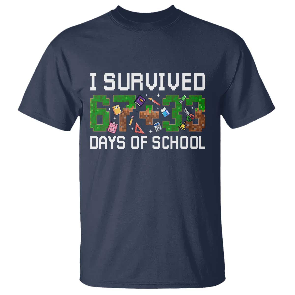 I Survived 67 33 Days Of School T Shirt Funny 100 Days of School 67 Pixel Game - Wonder Print Shop