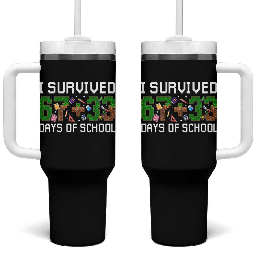 I Survived 67 33 Days Of School Tumbler With Handle Funny 100 Days of School 67 Pixel Game