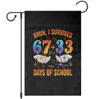Bruh I Survived 67 33 Days Of School Garden Flag Funny 100th Days of School Teacher 67 Drip