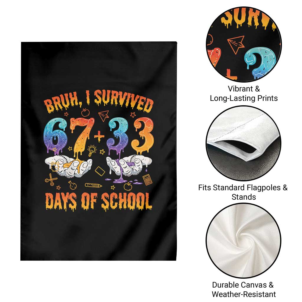 Bruh I Survived 67 33 Days Of School Garden Flag Funny 100th Days of School Teacher 67 Drip