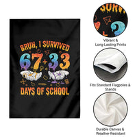 Bruh I Survived 67 33 Days Of School Garden Flag Funny 100th Days of School Teacher 67 Drip