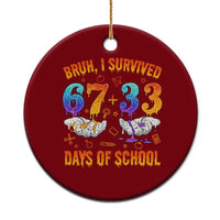 Bruh I Survived 67 33 Days Of School Ceramic Ornament Funny 100th Days of School Teacher 67 Drip - Wonder Print Shop