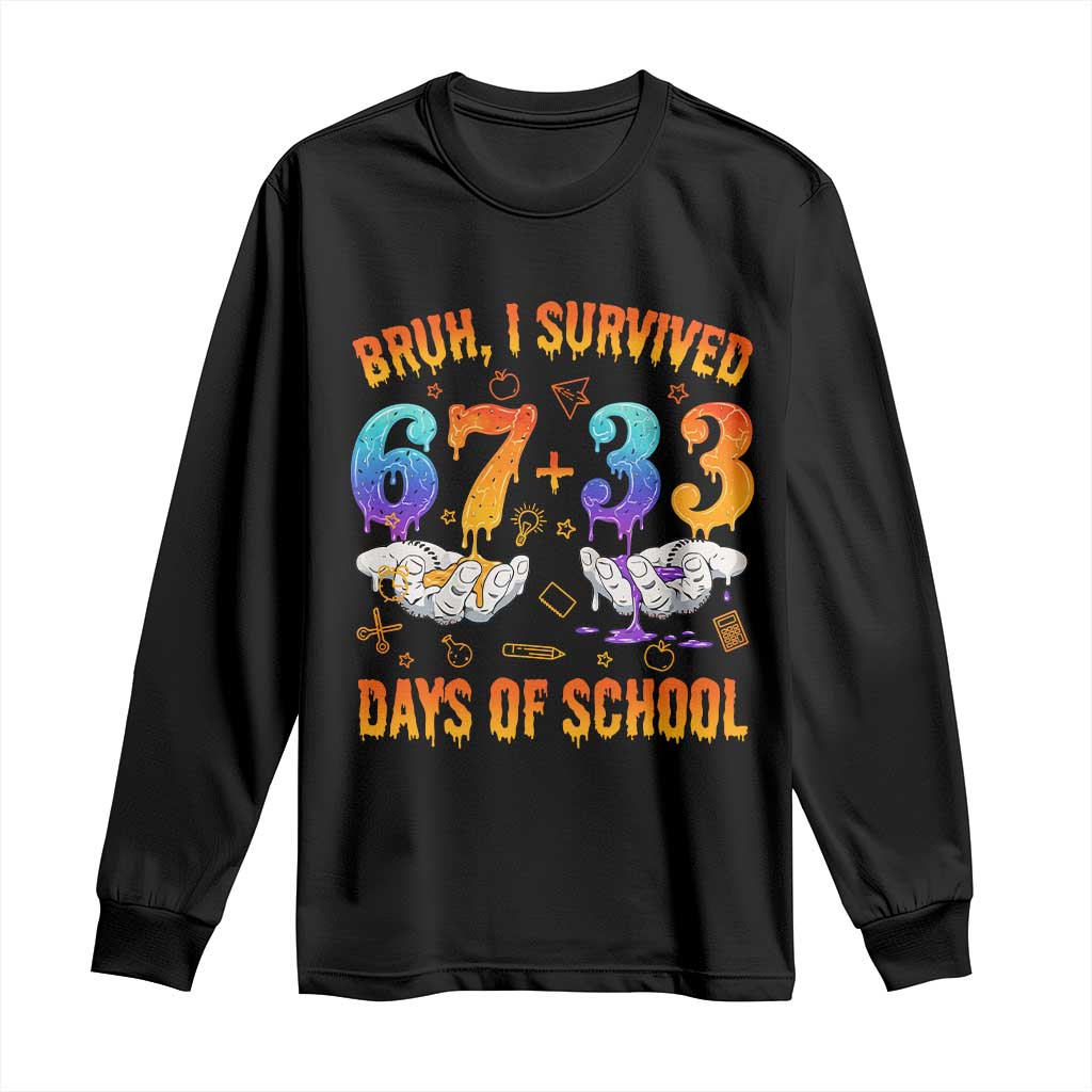Bruh I Survived 67 33 Days Of School Long Sleeve Shirt Funny 100th Days of School Teacher 67 Drip - Wonder Print Shop