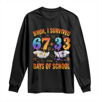 Bruh I Survived 67 33 Days Of School Long Sleeve Shirt Funny 100th Days of School Teacher 67 Drip - Wonder Print Shop