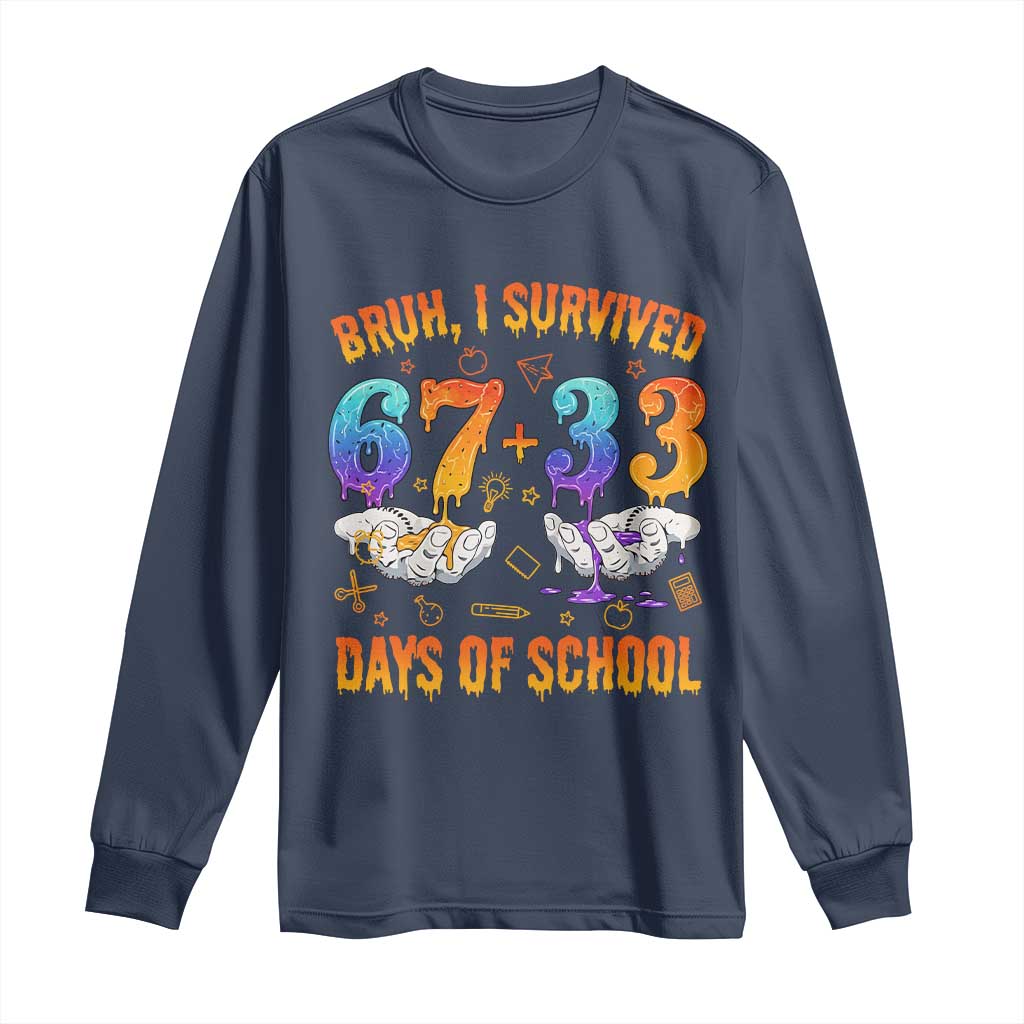 Bruh I Survived 67 33 Days Of School Long Sleeve Shirt Funny 100th Days of School Teacher 67 Drip - Wonder Print Shop