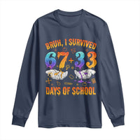 Bruh I Survived 67 33 Days Of School Long Sleeve Shirt Funny 100th Days of School Teacher 67 Drip - Wonder Print Shop