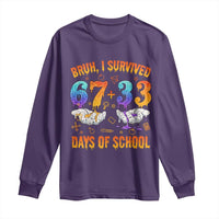 Bruh I Survived 67 33 Days Of School Long Sleeve Shirt Funny 100th Days of School Teacher 67 Drip - Wonder Print Shop