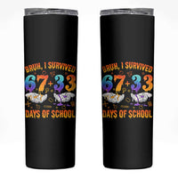 Bruh I Survived 67 33 Days Of School Skinny Tumbler Funny 100th Days of School Teacher 67 Drip